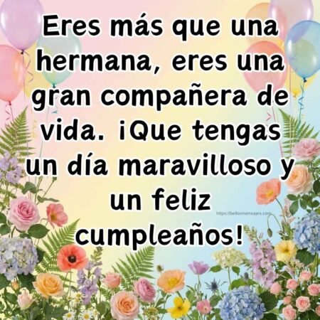 Eres más que una hermana, eres una gran compañera de vida. ¡Que tengas un día maravilloso y un feliz cumpleaños!